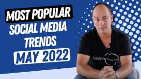 Current Social Media Trends May 2022