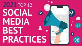 Social Media 2021: Top 12 Social Media Best Practices 2021
