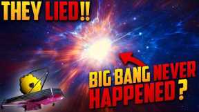James Webb Telescope FINALLY Proves Big Bang is Just a Theory!