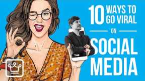 10 Ways To Go VIRAL on Social Media