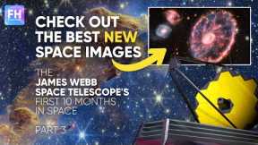 New James Webb Space Telescope images and first 10 months in space - Documentary - Part 3 #space