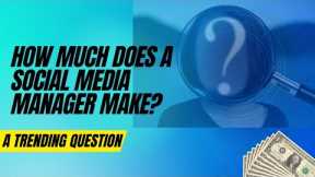How Much Does a Social Media Manager Make? A Trending Question