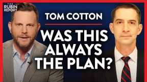Exposing the Plan to Destroy America from Within | Tom Cotton | POLITICS | Rubin Report