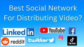 What Social Media Network Is Best For Video Distribution?