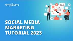 Social Media Marketing Tutorial 2023 | New Social Media Marketing Strategies For 2023 | Simplilearn