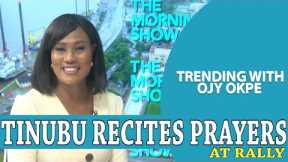 Tinubu Recites Prayers At Rally + Peter Obi Pledges Inclusive Govt - Trending W/OjyOkpe