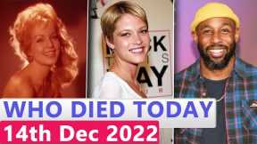 13 Famous Celebrities Who died Today 14th December 2022