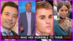 Celebrities Who Are Horrible To Their Fans!