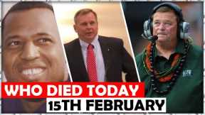 6 Famous Celebrities Who Died Today - 15th February 2023 And In The Last Few Days