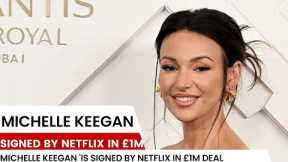 Michelle Keegan is signed by Netflix in £1m deal