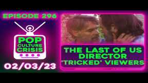 Pop Culture 296 - 'The Last of Us' Director Wanted to 'Trick' Audience W/ BG Kumbi