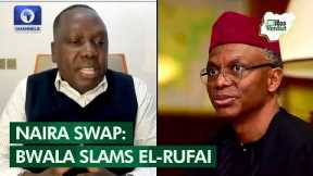 Naira Swap: El-Rufai Inciting Nigerians Against Buhari, Says Bwala | The Verdict