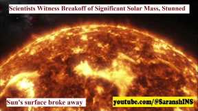 Scientists Witness Breakoff of Significant Solar Mass, Stunned