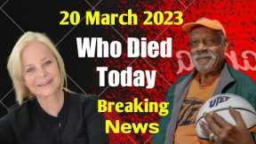 4 Famous Celebrities Died Today 20 March 2023 l Passed Away l Death News l Sad News l Big Actress
