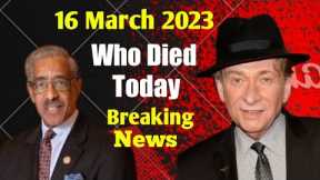 5 Famous Celebrities Died Today 16 March 2023 l Passed Away l Death News l Sad News l Big Actress