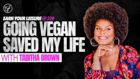 Tabitha Brown on Curing Illness by Turning Vegan, Spirituality, Brand Partnerships, & Social Media