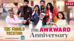 THE AWKWARD ANNIVERSARY | The Family Vacation | S3 E4 | Comedy Web Series | SIT