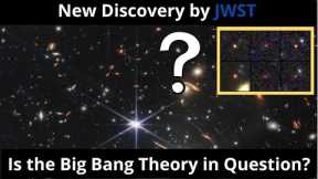 New Discovery by James Webb Telescope: Is the Big Bang Theory in Question?