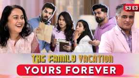 YOURS FOREVER | The Family Vacation S3 E3 | Comedy Web Series | SIT