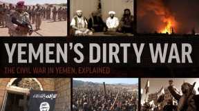 Yemen's Dirty War, Explained