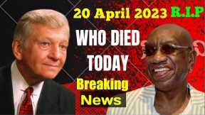 5 Famous Celebrities Died Today 20 April 2023 l Passed Away l Death News l Sad News l Big Actress