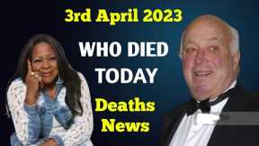6 Famous Celebrities Died Today 3 April 2023 l Passed Away l Death News l Sad News l Big Actress