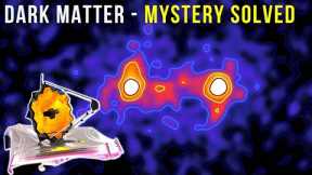 James Webb Space Telescope solves the mystery of Dark Matter