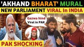'AKHAND BHARAT' MURAL In NEW PARLIAMENT VIRAL In INDIA | PAKISTANI PUBLIC REACTION ON INDIA REAL TV
