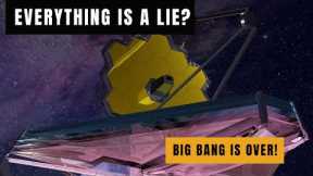 James Webb Space Telescope (JWST) Proves Big Bang Wrong
