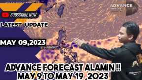 WEATHER UPDATE TODAY : MAY 9 TO MAY 19 ADVANCE FORECAST  report#71