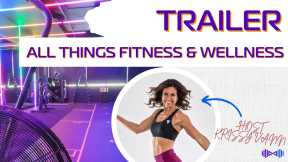 All Things Fitness and Wellness Channel Trailer - Podcast, Trend Reports, Tours & Industry Advocacy