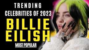 Billie Eilish | Celebrity News  |Trending Celebrities Of 2023.