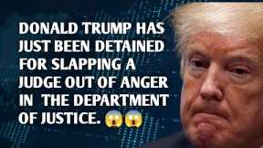 🚨TRUMP HAS JUST BEEN DETAINED FOR SLAPPING A JUDGE OUT OF ANGER IN  THE DEPARTMENT OF JUSTICE.