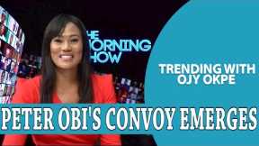 Peter Obi's Large Convoy Emerges+ Reactions To Ex- Military 'Benefits'- Trending W/OjyOkpe