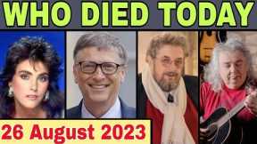 12 Famous Celebrities who died today on 26 August 2023 | Celebrity Deaths | #whodiedtoday #rip