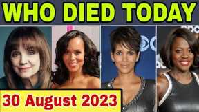 12 Famous Celebrities who died today on 30 August 2023 | Celebrity Deaths | #whodiedtoday #rip