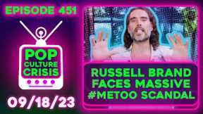 Pop Culture Crisis 451 - Russell Brand Faces MASSIVE #MeToo Allegations, Talk Shows CAVE to Unions