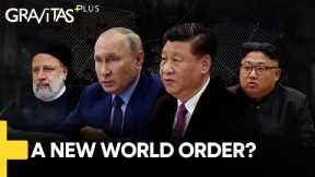 Gravitas Plus: China, Iran & Russia to create a new World Order?