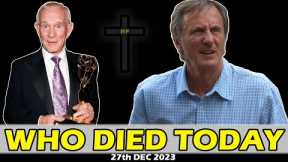 Most Famous Celebrities Who Died Today 27th Dec 2023