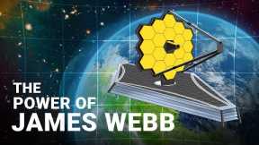 The Power Of The James Webb Telescope