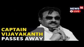 Captain Vijayakanth Passes Away | DMDK Founder And Actor Vijayakanth Dies | Vijayakanth News LIVE