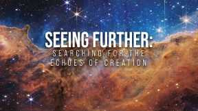 Seeing Further: Searching for the Echoes of Creation