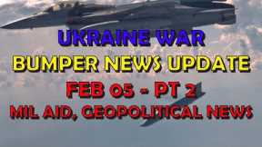 Ukraine War Update NEWS (20240205b): Military Aid & Geopolitical News