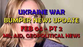 Ukraine War Update NEWS (20240204b): Military Aid & Geopolitical News