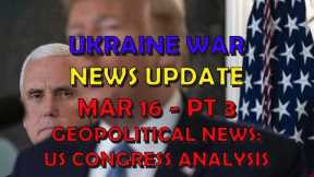 Ukraine War Update NEWS (20240316c): Geopolitical News - US Congress Analysis