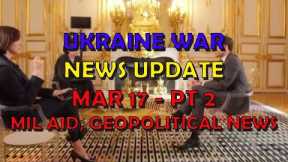 Ukraine War Update NEWS (20240317b): Military Aid & Geopolitical News