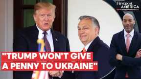 Trump Has a Detailed Plan to End the Ukraine War, Says Hungary's Orban | Firstpost America