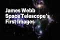 James Webb Space Telescope’s First