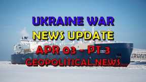 Ukraine War Update NEWS (20240403c): Geopolitical News