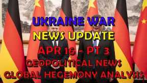 Ukraine War Update NEWS (20240416c): Geopolitical News, Global Hegemony Analysis